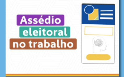 Assédio eleitoral – MPT divulga cartilha para orientar sua prevenção e combate